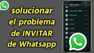 Cómo solucionar el problema de INVITAR de Whatsapp  Problema de INVITAR de Whatsapp resuelto [upl. by Apollo139]