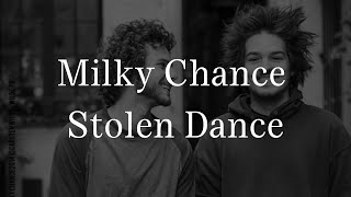 Milky Chance  Stolen Dance Lyrics [upl. by Nobell]