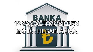 18 YAŞ ALTI MOBİLDEN BANKA HESABI AÇMA [upl. by Sabir]