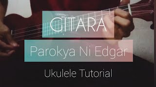 GITARA ParokyaNiEdgar Ukulele tutorial [upl. by Laetitia]