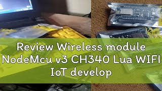 Review Wireless module NodeMcu v3 CH340 Lua WIFI IoT development board ESP8266 [upl. by Durante999]