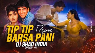 Tip Tip Barsa Pani Remix  Bounce Mix  DJ Shad India  Tip Tip Barsa Pani Song Full  DJ Mohit Mk [upl. by Llered915]