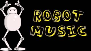 Robot Music Compilation [upl. by Clayborne]