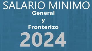 SALARIO DIARIO GENERAL Y FRONTERIZO MÉXICO 2024 [upl. by Malvie]