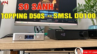 So Sánh Thực Tế Topping D50S với SMSL DO100  Hãy Xem Trước Khi Lựa Chọn [upl. by Tabbie825]