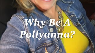 Why Be a Pollyanna [upl. by Annavas]