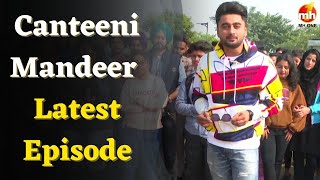 New Episode Canteeni Mandeer  Ravneet  CT University Ludhiana Punjab [upl. by Akehsat]