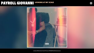 Payroll Giovanni  Looking At My Scale Official Audio [upl. by Ystap619]