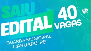 🚨SAIU O EDITAL DO CONCURSO GUARDA MUNICIPAL CARUARUPE 40 VAGAS [upl. by Egan]