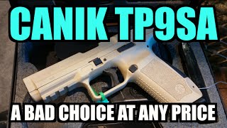 CANIK TP9SA Bad Choice at Any Price [upl. by Stalder]