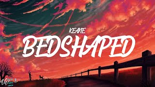 Keane  Bedshaped Lyrics [upl. by Imuya642]