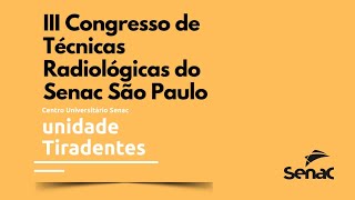 III Congresso de Técnicas Radiológicas do Senac São Paulo [upl. by Niltak]