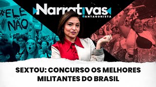 Sextou concurso os melhores militantes do Brasil  Narrativas 271 com Madeleine Lacsko [upl. by Etka41]