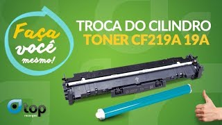 Como Trocar o Cilindro do seu Toner Cartucho de Cilindro HP CF219A 19A [upl. by Lodhia200]