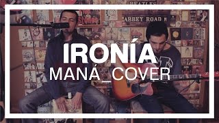 Ironía  Maná Cover  Bitajon [upl. by Acyre]