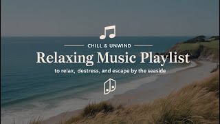 Chilling Music Playlist 🌄🎵 Gentle Waves Relaxing Sounds to Unwind and Destress [upl. by Nievelt111]