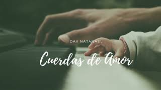 CUERDAS DE AMOR  PIANO  Dav Natanael [upl. by Alyks737]