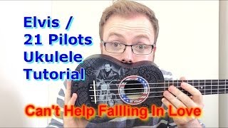 Cant Help Falling In Love  Elvis PresleyTwenty One Pilots Ukulele Tutorial [upl. by Kenzi752]