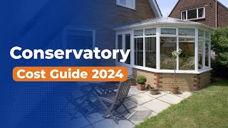 How much does a conservatory cost  UK Cost Guide 2024 [upl. by Nosyk]