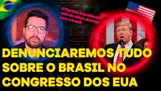 Nós vamos ao CONGRESSO DOS ESTADOS UNIDOS denunciar a situação do Brasil e não pararemos por aqui [upl. by Elleunamme482]