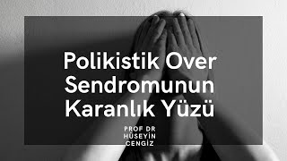 POLİKİSTİK OVER SENDROMUNUN KARANLIK YÜZÜ Prof Dr Hüseyin CENGİZ [upl. by Lama]