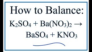 How to Balance K2SO4  BaNO32  BaSO4  KNO3 Potassium sulfate  Barium nitrate [upl. by Uriah]