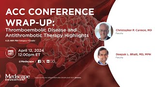 ACC Conference Wrapup Thromboembolic Disease and Antithrombotic Therapy Highlights [upl. by Ylle]