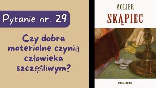 Matura ustna Czy dobra materialne czynią człowieka szczęśliwym Skąpiec Moliera [upl. by Guilbert714]