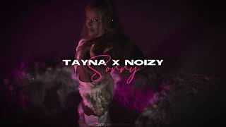 TAYNA x NOIZY  SORRY Remix [upl. by Oiled108]