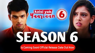 Kaisi Yeh Yaariaan Season 6 Is Coming Soon Official Release Date Out Now [upl. by Nalorac]