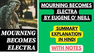 Mourning Becomes Electra by Eugene O Neill  Summary Explanation in Hindi with Notes [upl. by Nylazor]