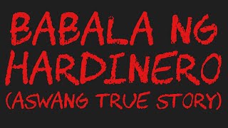 BABALA NG HARDINERO Aswang True Story [upl. by Llorrac526]