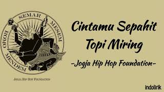 Cintamu Sepahit Topi Miring  Jogja Hip Hop Foundation  Sengkuni lede lede  Lirik Lagu [upl. by Cira]