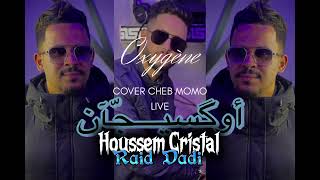 Houssem Cristal  Oxygène  أكسيجانً  ft Raid Dadi Cover Cheb Momo Live [upl. by Heaps]