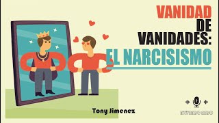 EP 11  Vanidad de Vanidades El Narcisismo [upl. by Haleelahk]