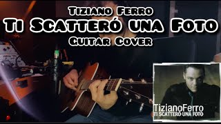 Ti Scatterò una Foto  Tiziano Ferro  Guitar Cover [upl. by Ithaman786]