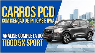 Tiggo 5x Sport PCD 2024 Análise Completa e Isenção de IPI ICMS e IPVA [upl. by Ayidah855]