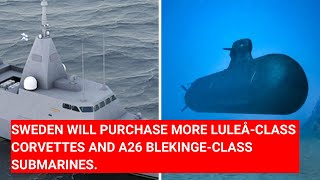 SWEDEN WILL PURCHASE MORE LULEÅCLASS CORVETTES AND A26 BLEKINGECLASS SUBMARINES [upl. by Whitcher15]