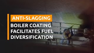 Antislagging Boiler Coating Facilitates Fuel Diversification [upl. by Eissehc810]