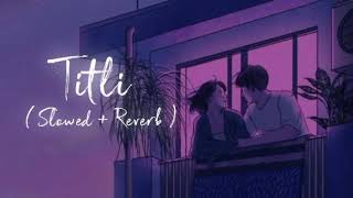 Titli Slowed  Reverb  ChinmayiGopi Sunder  Lofi Vibes [upl. by Deach35]