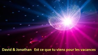 David amp Jonathan  Estce que tu viens pour les vacances  Lyrics [upl. by Blondie364]