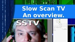 Ham Radio  SSTV Slow Scan Television an overview [upl. by Walworth]