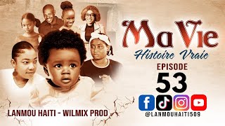 MA VIE PART 53 SAISON 1  HISTOIRE VRAIE WILMIX PROD amp LANMOU HAITI [upl. by Cecilius610]