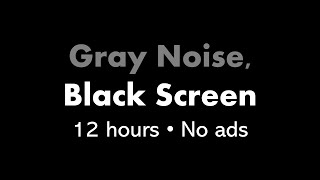 Gray Noise Black Screen 🔘⬛ • 12 hours • No ads [upl. by Jarrid411]