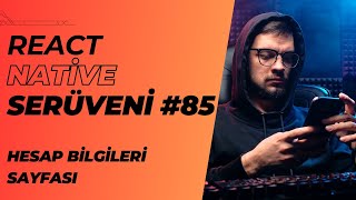 React Native Serüveni 85  Hesap Bilgileri Sayfası  reactnative mobileapp account formik yup [upl. by Nial]