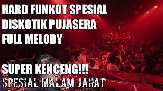 HARD FUNKOT SPESIAL DISKOTIK PUJASERA SPESIAL MELODY FULL BASS [upl. by Reece]