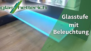 Glasstufe mit Beleuchtung von Glaserei Glasbau GlasHetterich [upl. by Ikin]