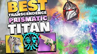 UNLIMITED TRANSCENDENCE PRISMATIC TITAN BUILD 1 PRISMATIC TITAN RIGHT NOW  Destiny 2 [upl. by Ludovika395]