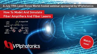 How To Model And Simulate Fiber Amplifiers And Fiber Lasers Laser Focus Worldhosted webinar [upl. by Launamme]