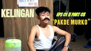 KELINGAN EPS 01  Part 03 “Pakde Murko” [upl. by Attekal]